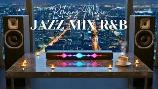 Chill Jazz & Soulful R&B &ndash; Smooth Grooves for Work, Study & Nighttime