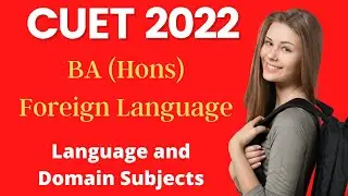 CUET 2022 | BA Foreign Language | Important Courses Selection