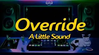 A Little Sound - Override (Lyrics)