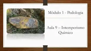 1.9 - Intemperismo Químico - Aulas de solos
