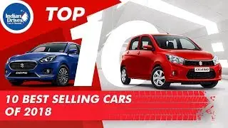 Top 10 Best Selling Cars Of 2018 In India | Indian Drives