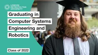 Graduating in Computer Systems Engineering and Robotics at London Metropolitan University &ndash; 2022