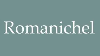How to Pronounce ''Romanichel'' Correctly in French
