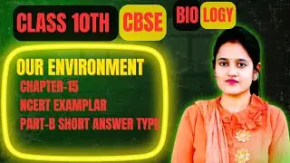 Class 10 Biology – Our Environment | NCERT Exemplar Short Answer Questions Part B