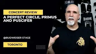 A Perfect Circle, Primus & Puscifer - Toronto Concert Review (May 22nd, 2025)