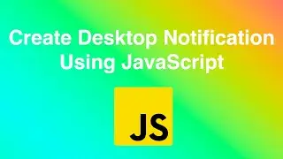 Creating Desktop Notification Using JavaScript | Notification API