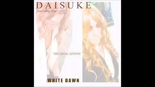 DAISUKE - 8. Angels Opera (Extended Vocal Mix) (WHITE DAWN) The Visual Edition
