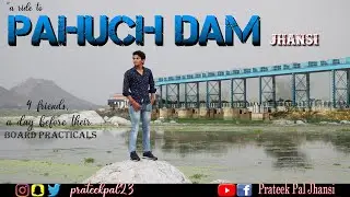 PAHUNCH DAM ||Prateek Pal Jhansi