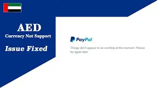 AED Currency Not Support | Things don't appear to be working at the moment  please try again later
