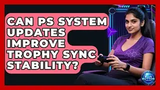 Can PS System Updates Improve Trophy Sync Stability? - Blue Button Gaming