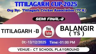 🛑TITILAGARH-B vs  BALANGIR (YS)|| SEMI FINAL-12 || TITILAGARH CUP-2025 || SEASON-1