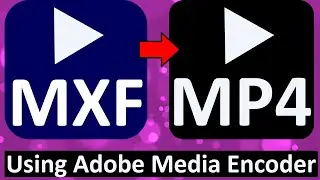 Как конвертировать MXF в MP4 с помощью Adobe Media Encoder