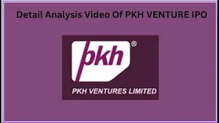 PKH Ventures IPO Detail Analysis | PKH VENTURE IPO REVIEW | PKH  IPO GMP