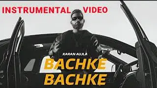 BACHKE BACHKE || INSTRUMENTAL || KARAN AUJLA