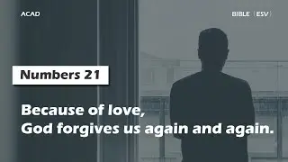 【Numbers 21】Because of love, God forgives us again and again. ｜ACAD Bible Reading