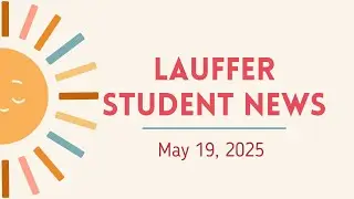 Lauffer Student News May 19, 2025