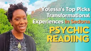 Psychic Reading: Yolessa's Top Picks Transformational Experiences in Sedona