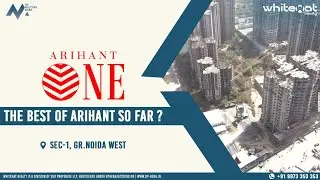 Arihant One | Greater Noida West | Detailed Review | 3bhk and 4bhk | Whitehat Realty