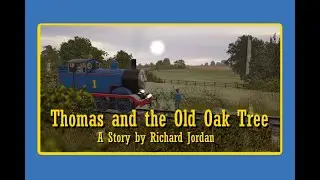Thomas and the Old Oak Tree (Trainz Adaptation of a Richard Jordan story)