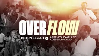 Overflow - Dotun Elijah Ft Apst. Jesudamilare Adesegun-David