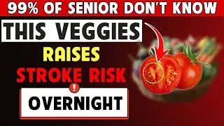 Seniors Beware: THIS Vegetable Raises Stroke Risk Overnight | Senior Health Tips 365
