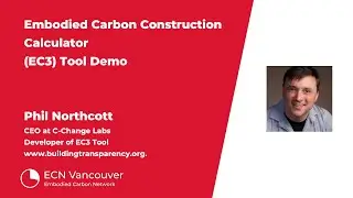 Embodied Carbon Construction Calculator (EC3) Tool | Phil Northcott | ECN Vancouver