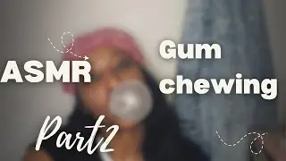 ASMR GUM CHEWING- whisper ramble PART 2