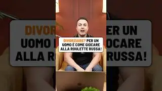 Divorziare? Per Un Uomo &egrave; Come Giocare Alla Roulette Russa! #divorzio #playloveracademy