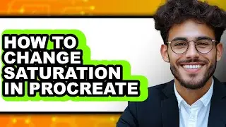 How to Change Saturation in Procreate - Easy Guide