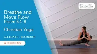 Christian Breath Prayer Yoga | Psalm 5:1-8 Breathe and Move Flow | All Levels | 28 minutes