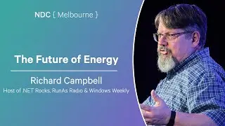 The Future of Energy - Richard Campbell - NDC Melbourne 2025