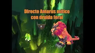 [WoW]Directo Antorus m&iacute;tico con druida feral @Aggramar  #3 10/11M | Raid de Singularity | 7.3.5