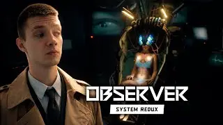 ПУТЕШЕСТВИЕ ПО ЧУЖИМ МОЗГАМ - Observer: System Redux #2
