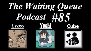 The Waiting Queue Podcast #85 (10/5/2015)  Featuring Yoshitoki Kago!