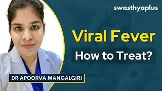 Viral Fever: Causes, Symptoms and Prevention | Dr Apoorva Mangalgiri