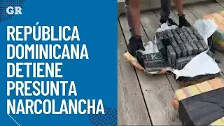 Rep&uacute;blica Dominicana detiene presunta narcolancha