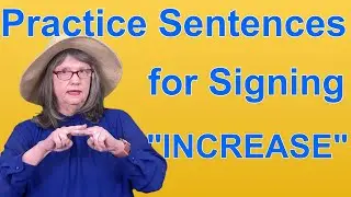 Practice ASL Sentences for INCREASE &mdash; ASL Word Of The Day Word 84
