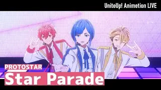 PROTOSTAR「Star Parade」Animation LIVE｜TVアニメ『UniteUp! -Uni:Birth-』第1話より