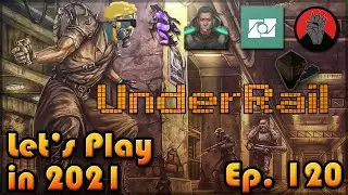 UNDERRAIL | Let's Play in 2021 | Episode 120 | First Time Playthrough | Finishing Oculus Quests 👴🤪