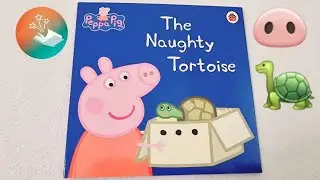 6. PEPPA PIG THE NAUGHTY TORTOISE // Storytime READALOUD Kids Book