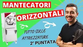 MANTECATORE ORIZZONTALE - Tutto quello che devi sapere sulle attrezzature per gelateria - 2&deg; PUNTATA