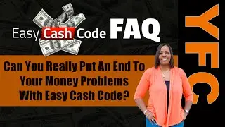 Easy Cash Code FAQ | Can You Really Put An End To Your Money Problems With Easy Cash Code?