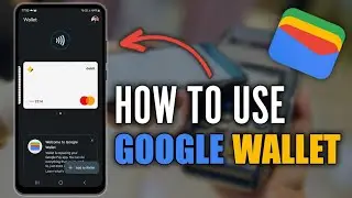 Android Users' Guide: Setting Up Google Wallet for Contactless Payments & More