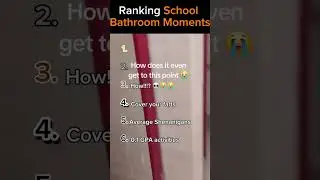 Ranking the Best School Bathroom Moments!!!