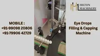 Eye Drops Filling & Capping Machine Manufacturer & Exporter in India | Hilton Machinery