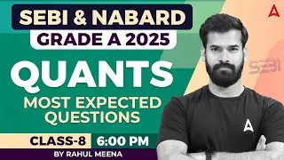 SEBI & NABARD Grade A Quants 2025 | Most Expected Questions | Class-8 | By Rahul sir