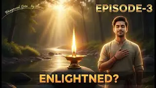How Self Knowledge Leads to Enlightenment  Bhagavad Gita Chapter 7 Explained in a Powerful Story.