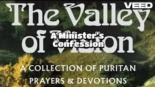 The Valley of Vision-Christian Puritan Devotion&Prayer Chapter 8-20 January-A Minister's Confession