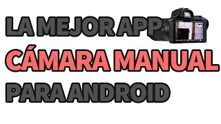 La mejor cámara manual para Android - FreeDCam