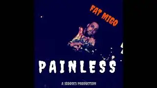 Fat Migo - Painless [Official Audio] - (Prod. 1GOOSE3)